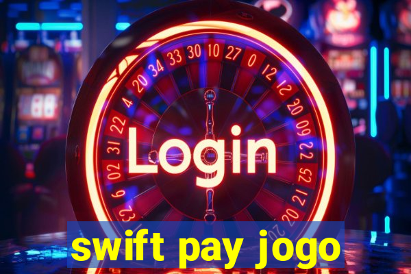 swift pay jogo